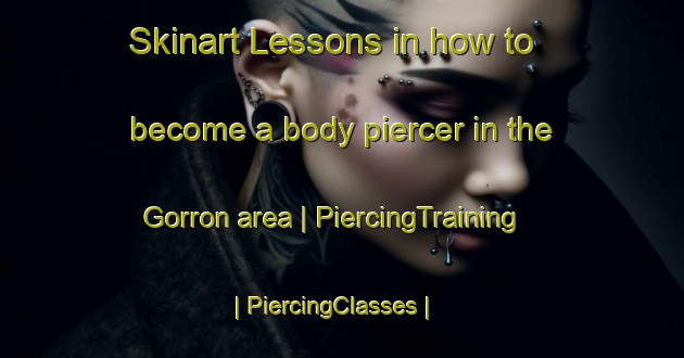 Skinart Lessons in how to become a body piercer in the Gorron area | PiercingTraining | PiercingClasses | SkinartTraining-France